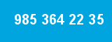 985 364 22 35